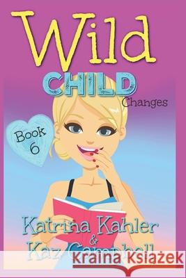 WILD CHILD - Book 6 - Changes Kahler Katrina Kahler 9798646299506 Independently published - książka