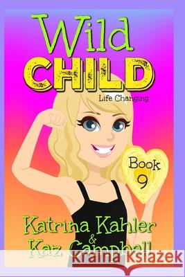 WILD CHILD - Book 9 - Life Changing Kahler Katrina Kahler 9798592162558 Independently published - książka
