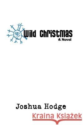 Wild Christmas Joshua Hodge 9780595413041 iUniverse - książka