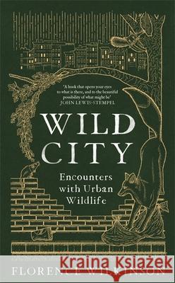 Wild City: Encounters With Urban Wildlife Florence Wilkinson 9781398701854 Orion Publishing Co - książka