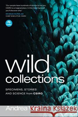 Wild Collections: Specimens, Stories and Science from Csiro Andrea Wild Doug Hilton 9781486318810 CSIRO Publishing - książka