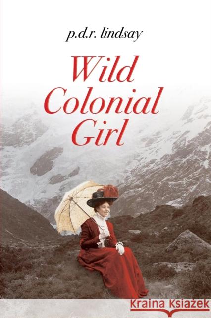 Wild Colonial Girl: a New Zealand Adventure P. D. R. Lindsay Peter Langdon Fiona Brown 9780994147653 Writer's Choice - książka