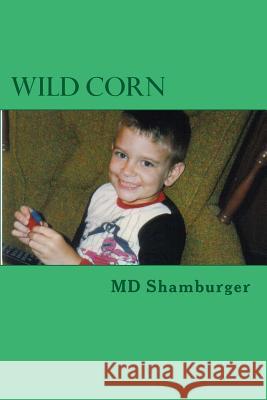 Wild Corn M. D. Shamburger 9781497430594 Createspace - książka