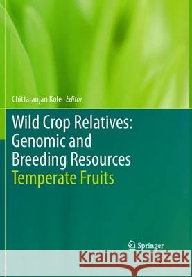 Wild Crop Relatives: Genomic and Breeding Resources: Temperate Fruits Kole, Chittaranjan 9783642444135 Springer - książka