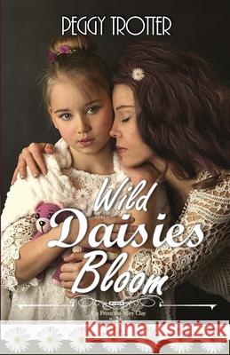 Wild Daisies Bloom Peggy Trotter 9798218314293 Ransomed-Ever-After Books - książka