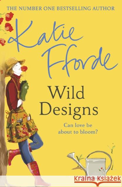 Wild Designs: From the #1 bestselling author of uplifting feel-good fiction Katie Fforde 9780099446675 Cornerstone - książka