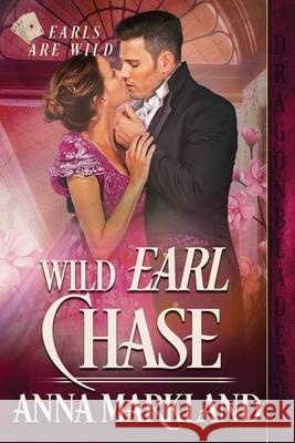 Wild Earl Chase Anna Markland 9781956003734 Dragonblade Publishing, Inc. - książka