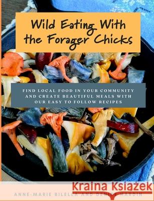 Wild Eating With The Forager Chicks Hardin Denise Hardin 9781716429910 Lulu Press - książka