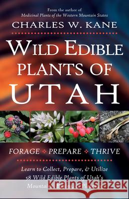 Wild Edible Plants of Utah Kane, Charles W. 9780977133352 Lincoln Town Press - książka