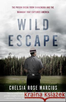 Wild Escape: The Prison Break from Dannemora and the Manhunt That Captured America Chelsia Rose Marcius 9781635761825 Diversion Books - książka