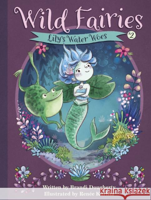 Wild Fairies #2: Lily's Water Woes Brandi Dougherty Renee Kurilla 9781635651355 Rodale Kids - książka