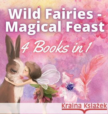 Wild Fairies - Magical Feast: 4 Books in 1 Wild Fairy 9789916644355 Magical Fairy Tales Publishing - książka