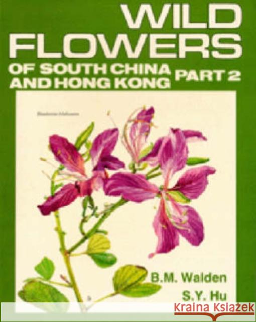 Wild Flowers of South China and Hong Kong, Part 2: Around the Year Walden, B. M. 9789627286028 Hong Kong University Press - książka