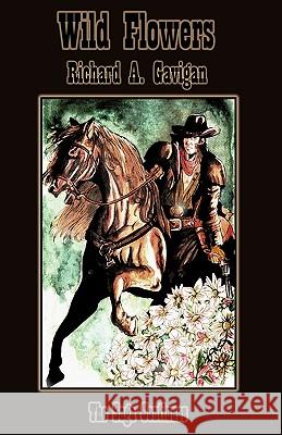 Wild Flowers: The Saga Continues Gavigan, Richard 9781440158407 iUniverse.com - książka