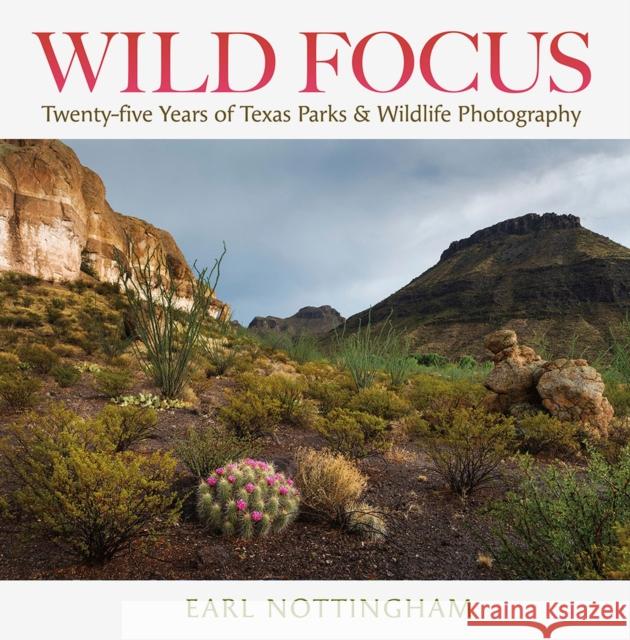 Wild Focus: Twenty-Five Years of Texas Parks & Wildlife Photography Earl Nottingham Carter Smith Lydia Salda 9781648430015 Texas A&M University Press - książka