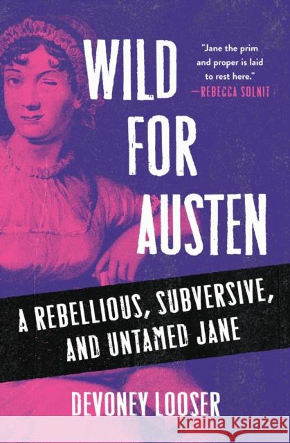Wild for Austen: A Rebellious, Subversive, and Untamed Jane Devoney Looser 9781526193704 Manchester University Press - książka