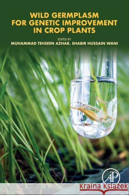 Wild Germplasm for Genetic Improvement in Crop Plants Muhammad Tehseen Azhar Shabir Hussain Wani 9780128221372 Academic Press - książka