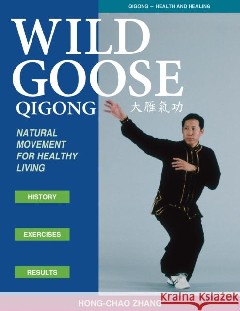 Wild Goose Qigong: Natural Movement for Healthy Living Zhang, Hong-Chao 9781886969780 YMAA Publication Center - książka