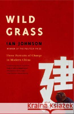 Wild Grass: Three Stories of Change in Modern China Ian Johnson 9780375719196 Vintage Books USA - książka