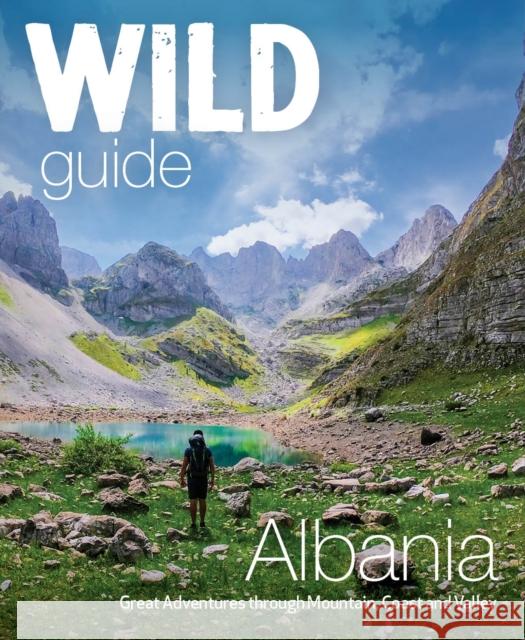 Wild Guide Albania: 700 Adventures from Coast to Mountain (Travel Guide) Granit Temaj 9781910636695 Wild Things Publishing - książka