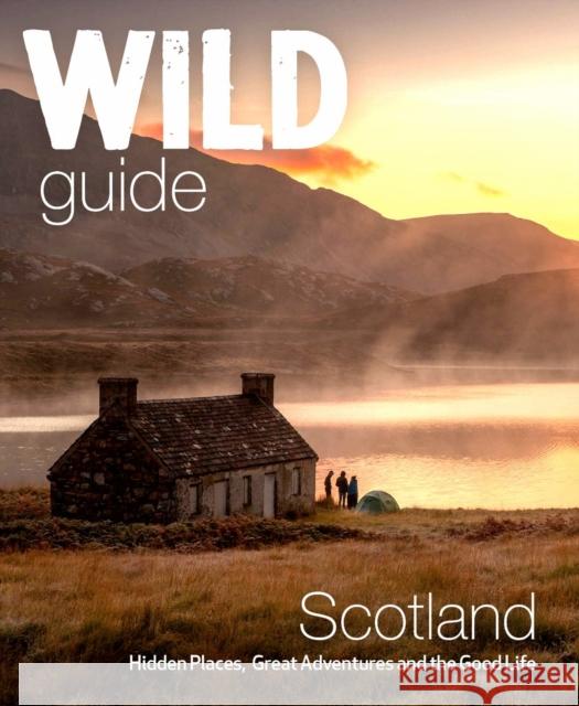 Wild Guide Scotland: Hidden places, great adventures & the good life including southern Scotland (second edition) Richard Gaston 9781910636350 Wild Things Publishing Ltd - książka