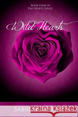 Wild Hearts (Hearts Series Book 4) Sabrina Wagner 9780692886748 Merrill Pantaleo - książka