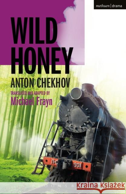 Wild Honey Anton Chekhov Michael Frayn 9781350032293 Methuen Publishing - książka