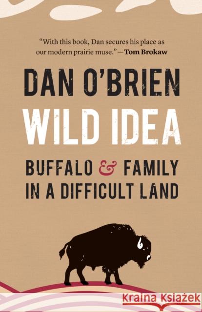 Wild Idea: Buffalo and Family in a Difficult Land O'Brien, Dan 9780803250963 Bison Books - książka