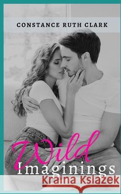 Wild Imaginings Clark Constance Ruth Clark 9798631588424 Independently published - książka