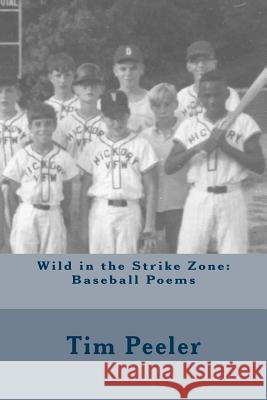 Wild in the Strike Zone: Baseball Poems Tim Peeler 9780692719701 Rank Stranger Press - książka