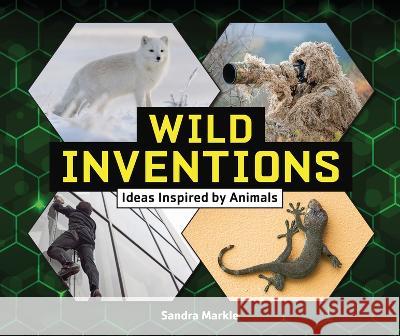 Wild Inventions: Ideas Inspired by Animals Sandra Markle 9781728467955 Millbrook Press - książka