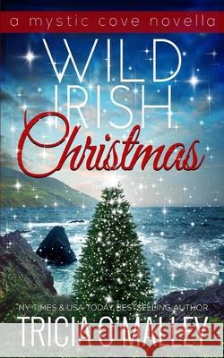 Wild Irish Christmas: A Mystic Cove and Isle of Destiny festive novella Tricia Omalley 9781951254223 Lovewrite Publishing - książka