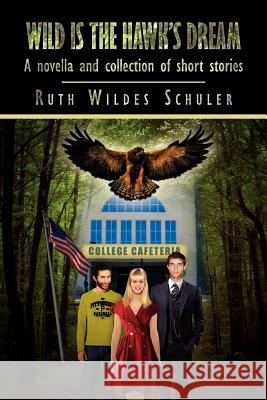 Wild Is the Hawk's Dream Ruth Wildes Schuler 9781469152578 Xlibris Corporation - książka
