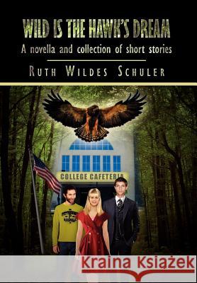 Wild Is the Hawk's Dream Ruth Wildes Schuler 9781469152585 Xlibris Corporation - książka
