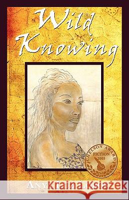 Wild Knowing Anya Luz Lobos 1stworld Publishing 9781595408341 1st World Publishing - książka