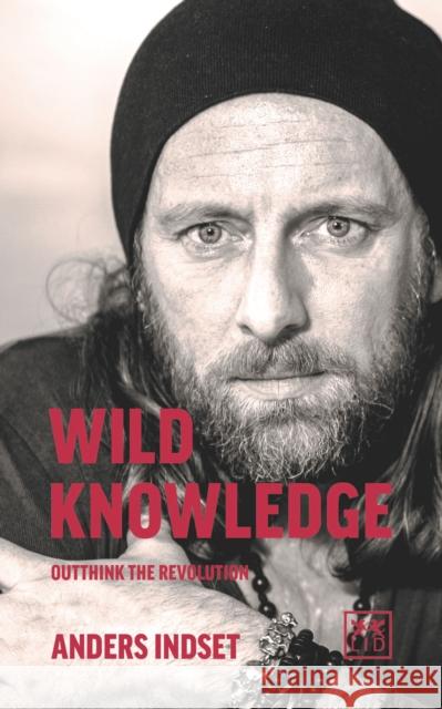 Wild Knowledge: Outthink the Revolution Indset, Anders 9781912555321 Lid Publishing - książka