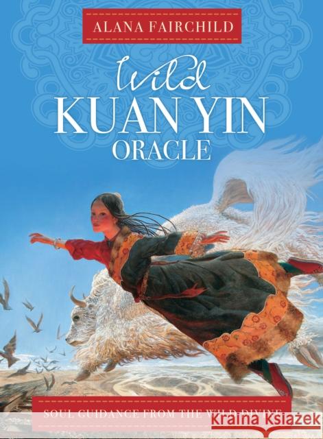 Wild Kuan Oracle - New Edition: Soul Guidance from the Wild Divine Alana (Alana Fairchild) Fairchild 9781925538083 Blue Angel Gallery - książka