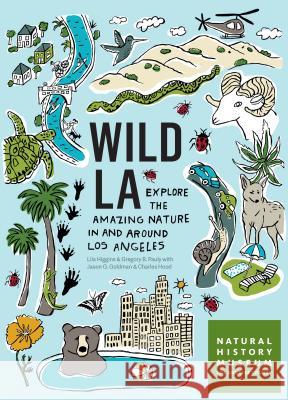 Wild La: Explore the Amazing Nature in and Around Los Angeles Natural History Museum of Los Angeles Co 9781604697100 Timber Press (OR) - książka