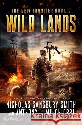 Wild Lands Anthony J Melchiorri, Nicholas Sansbury Smith 9798849197272 Independently Published - książka