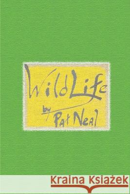 Wild Life: Volume 1 Neal, Pat 9780595168125 Writers Club Press - książka