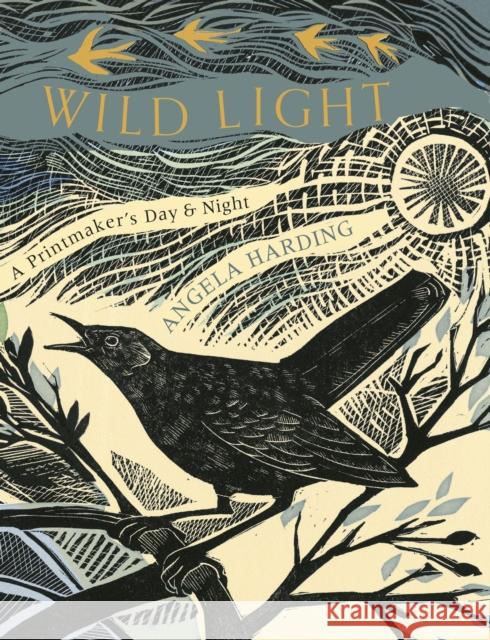 Wild Light: A printmaker’s day and night Harding, Angela 9781408726808 Little, Brown Book Group - książka