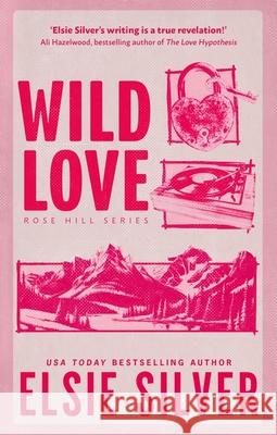 Wild Love: Discover the Sunday Times bestseller* and your newest small town romance obsession! Elsie Silver 9780349441634 Little, Brown Book Group - książka