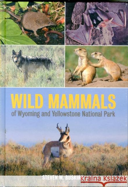 Wild Mammals of Wyoming and Yellowstone National Park Buskirk, Steven W. 9780520286894 John Wiley & Sons - książka