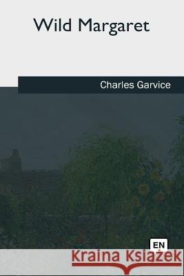 Wild Margaret Charles Garvice 9781985034006 Createspace Independent Publishing Platform - książka