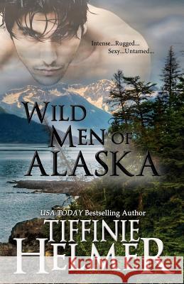 Wild Men of Alaska: Four Book Bundle Tiffinie Helmer 9780615736112 Story Vault - książka