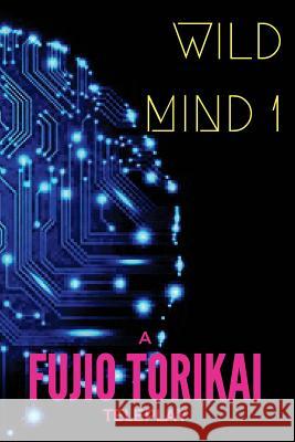 Wild Mind 1 Fujio Torikai 9781541374300 Createspace Independent Publishing Platform - książka