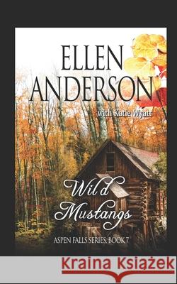 Wild Mustangs: Historical Western Romance Katie Wyatt Ellen Anderson 9781980788027 Independently Published - książka