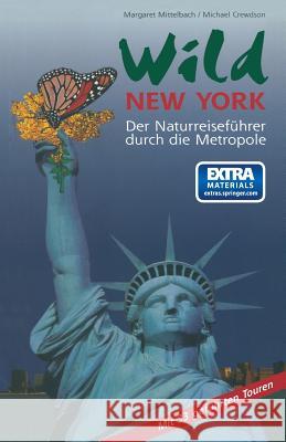 Wild New York: Der Naturreiseführer Durch Die Metropole Mittelbach, Margaret 9783764359942 Birkhauser Basel - książka