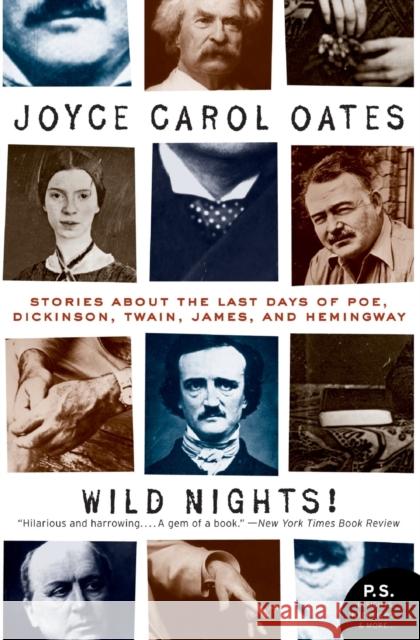 Wild Nights! Deluxe Edition: Stories about the Last Days of Poe, Dickinson, Twain, James, and Hemingway Oates, Joyce Carol 9780061434822 Harper Perennial - książka