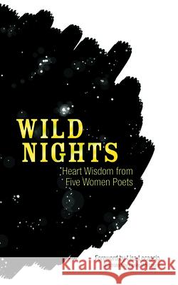 Wild Nights: Heart Wisdom from Five Women Poets Lisa Locascio Sappho                                   Emily Dickinson 9780486824260 Ixia Press - książka